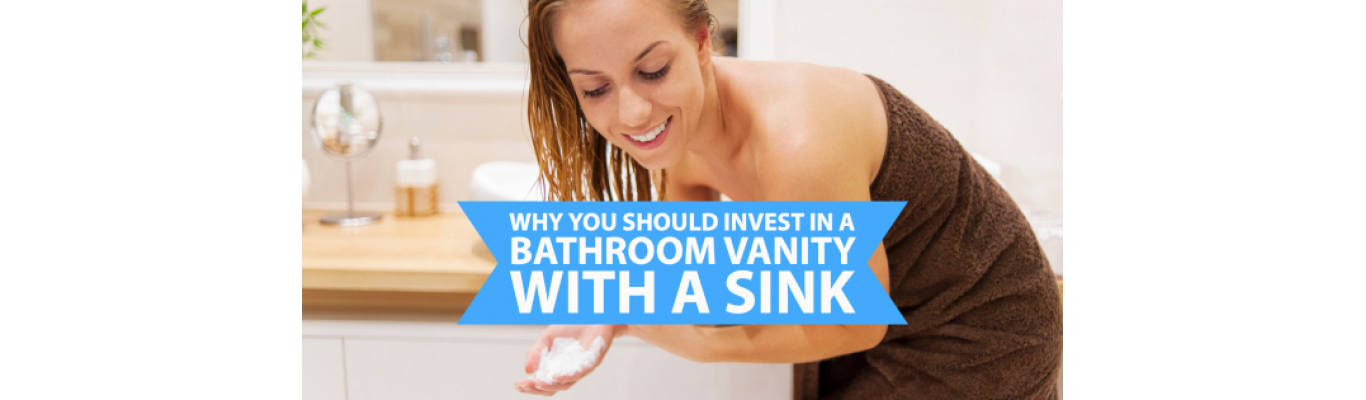 Why You Should Invest in a Bathroom Vanity With a Sink